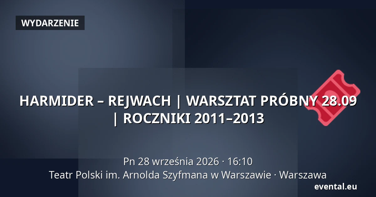 HARMIDER – REJWACH | WARSZTAT PRÓBNY 28.09 | ROCZNIKI 2011–2013 — Teatr Polski im. Arnolda Szyfmana w Warszawie, Warszawa