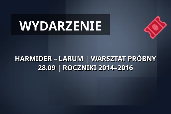 HARMIDER – LARUM | WARSZTAT PRÓBNY 28.09 | ROCZNIKI 2014–2016 — Teatr Polski im. Arnolda Szyfmana w Warszawie, Warszawa