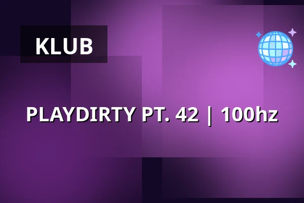 PLAYDIRTY PT. 42 | 100hz — 100hz, Augsburg