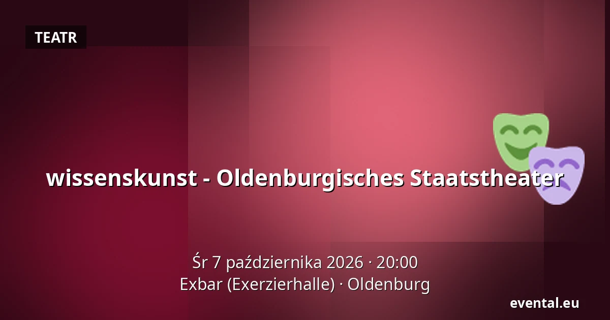 wissenskunst - Oldenburgisches Staatstheater — Exbar (Exerzierhalle), Oldenburg