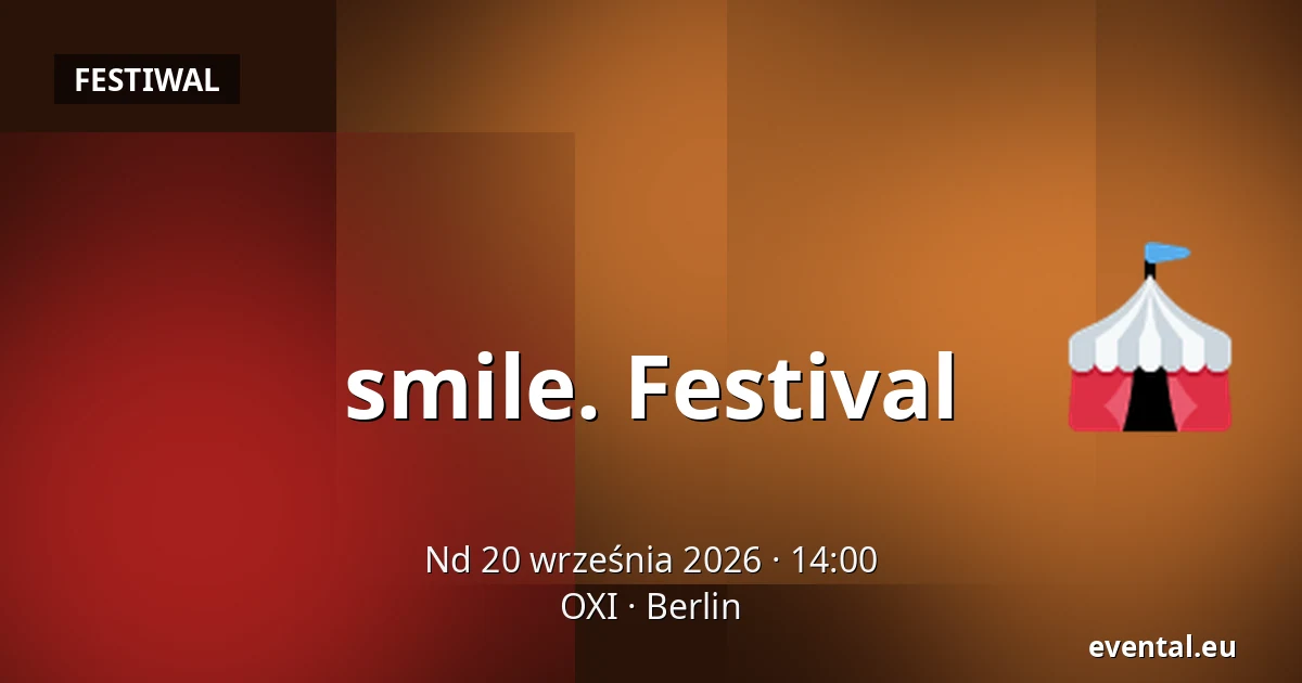 smile. Festival — OXI, Berlin