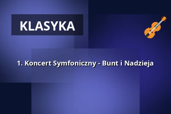 1. Koncert Symfoniczny - Bunt i Nadzieja — CongressCentrum Pforzheim, Pforzheim