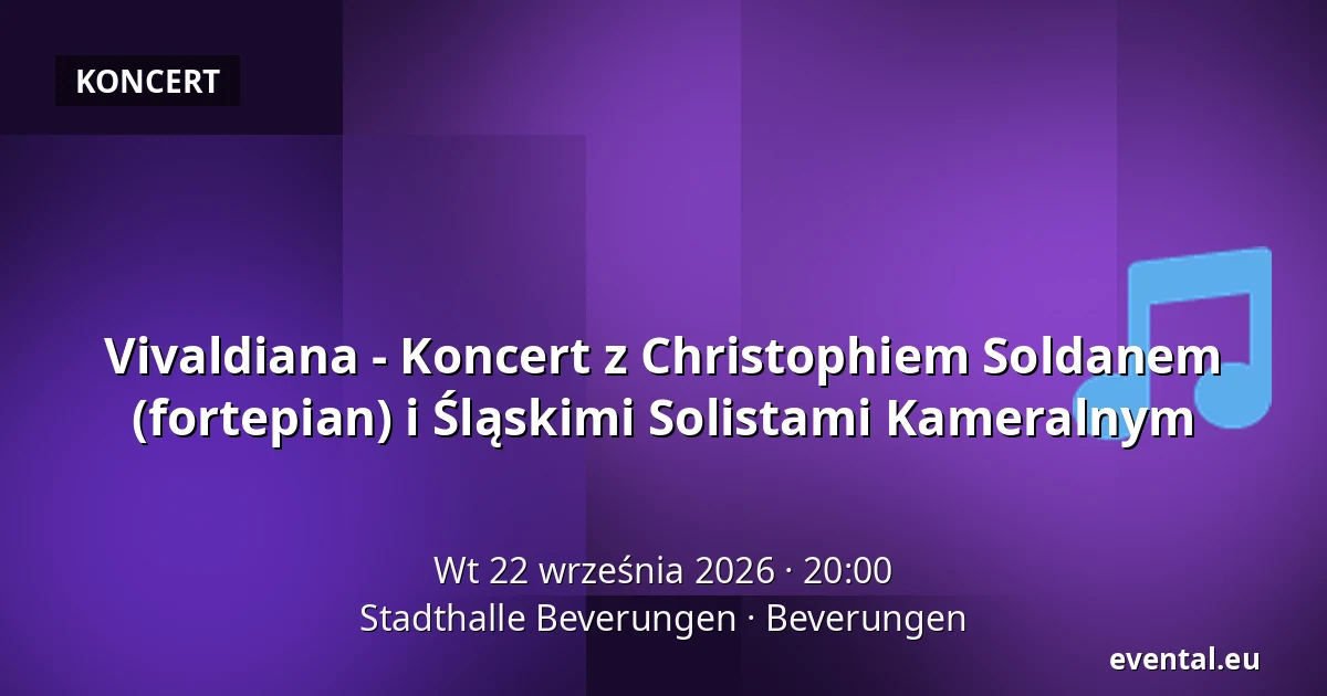 Vivaldiana - Koncert z Christophiem Soldanem (fortepian) i Śląskimi Solistami Kameralnym — Stadthalle Beverungen, Beverungen