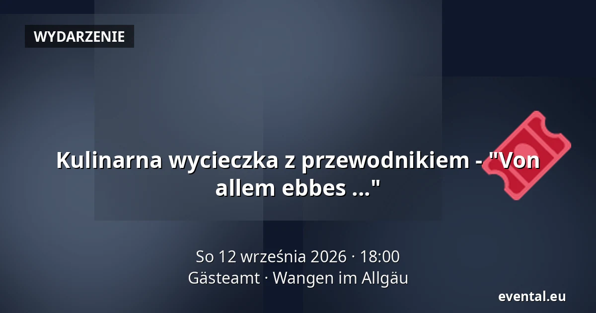 Kulinarna wycieczka z przewodnikiem - "Von allem ebbes ..." — Gästeamt, Wangen im Allgäu