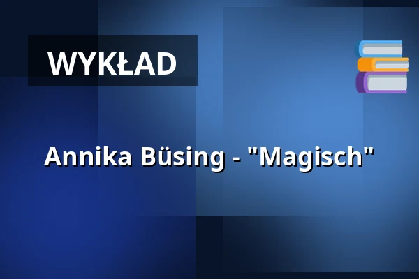 Annika Büsing - "Magisch" — Künstler*innenhaus Mousonturm, Frankfurt nad Menem