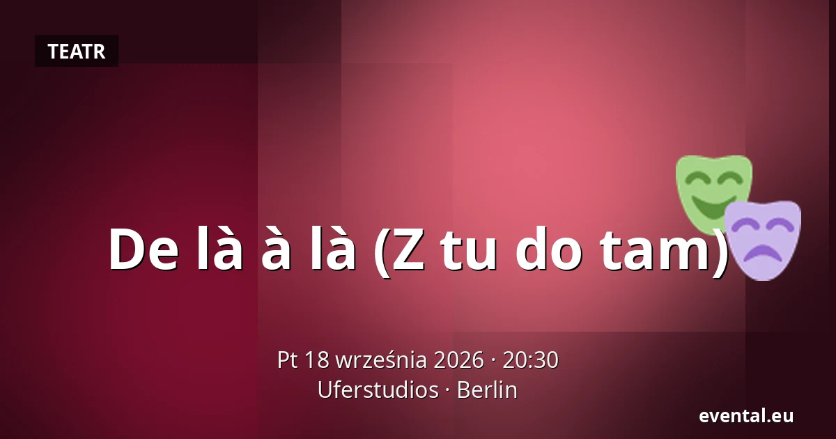 De là à là (Z tu do tam) — Uferstudios, Berlin