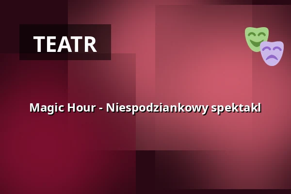 Magic Hour - Niespodziankowy spektakl — Ben Blu´s Illusionstheater, Berlin