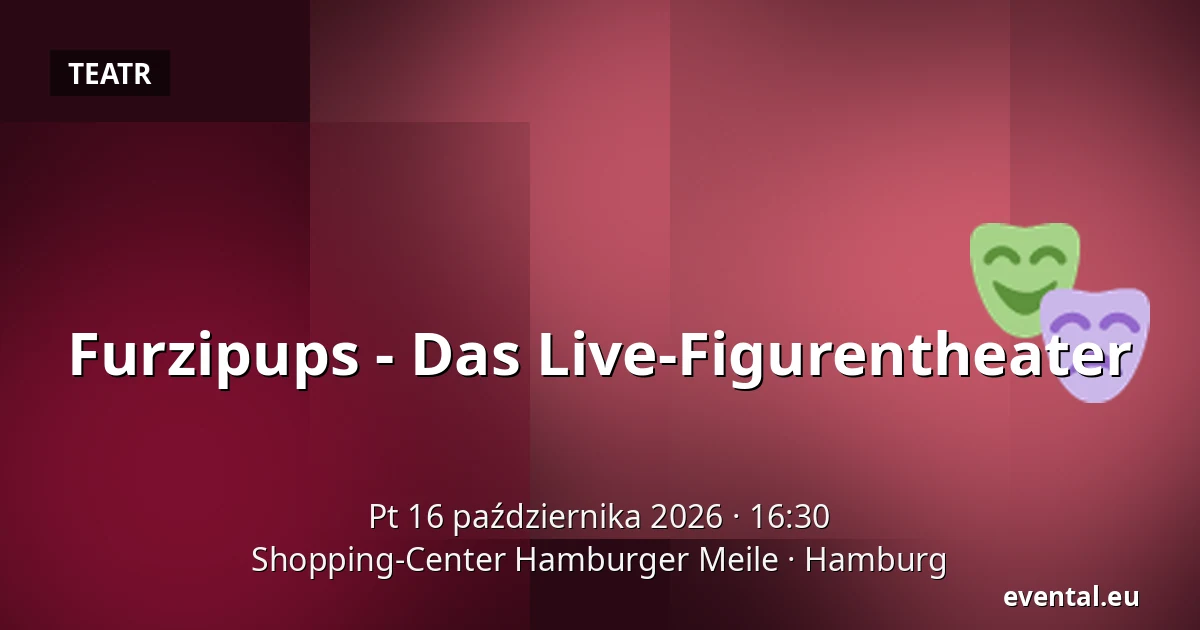 Furzipups - Das Live-Figurentheater — Shopping-Center Hamburger Meile, Hamburg