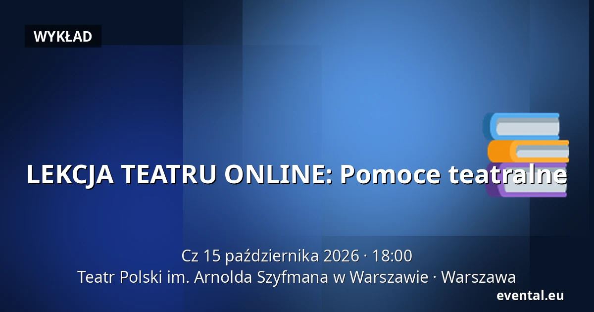 LEKCJA TEATRU ONLINE: Pomoce teatralne — Teatr Polski im. Arnolda Szyfmana w Warszawie, Warszawa