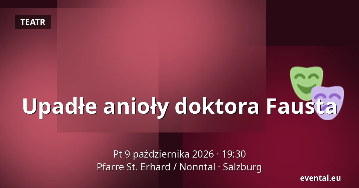 Upadłe anioły doktora Fausta — Pfarre St. Erhard / Nonntal, Salzburg