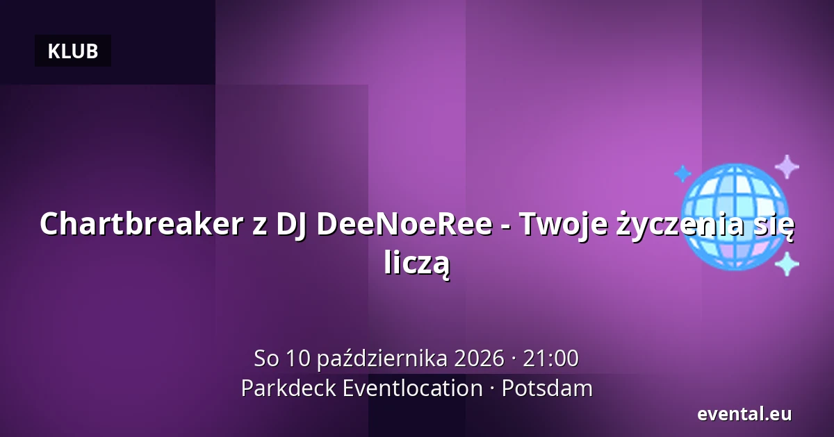 Chartbreaker z DJ DeeNoeRee - Twoje życzenia się liczą — Parkdeck Eventlocation, Potsdam