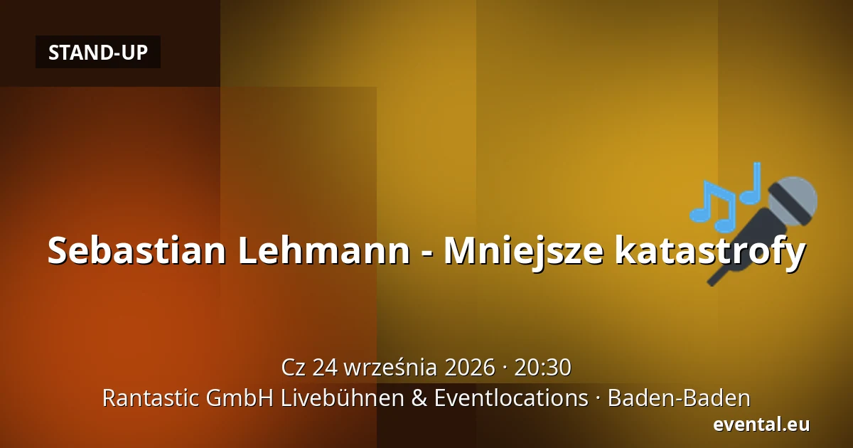 Sebastian Lehmann - Mniejsze katastrofy — Rantastic GmbH Livebühnen & Eventlocations, Baden-Baden