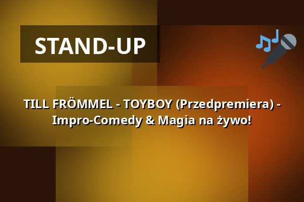 TILL FRÖMMEL - TOYBOY (Przedpremiera) - Impro-Comedy & Magia na żywo! — Hallenbad - Kultur am Schachtweg, Wolfsburg