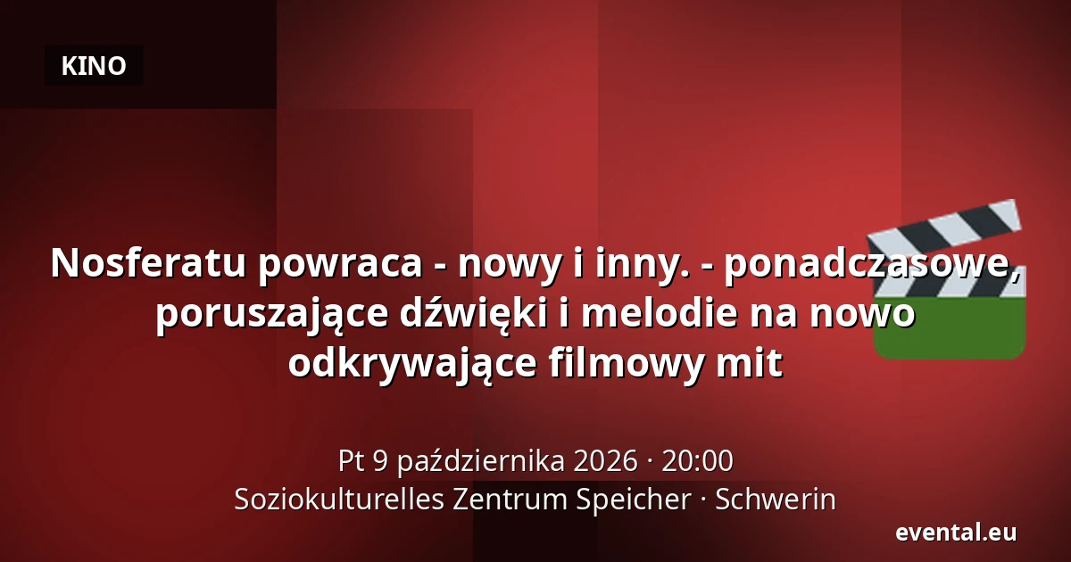 Nosferatu powraca - nowy i inny. - ponadczasowe, poruszające dźwięki i melodie na nowo odkrywające filmowy mit — Soziokulturelles Zentrum Speicher, Schwerin