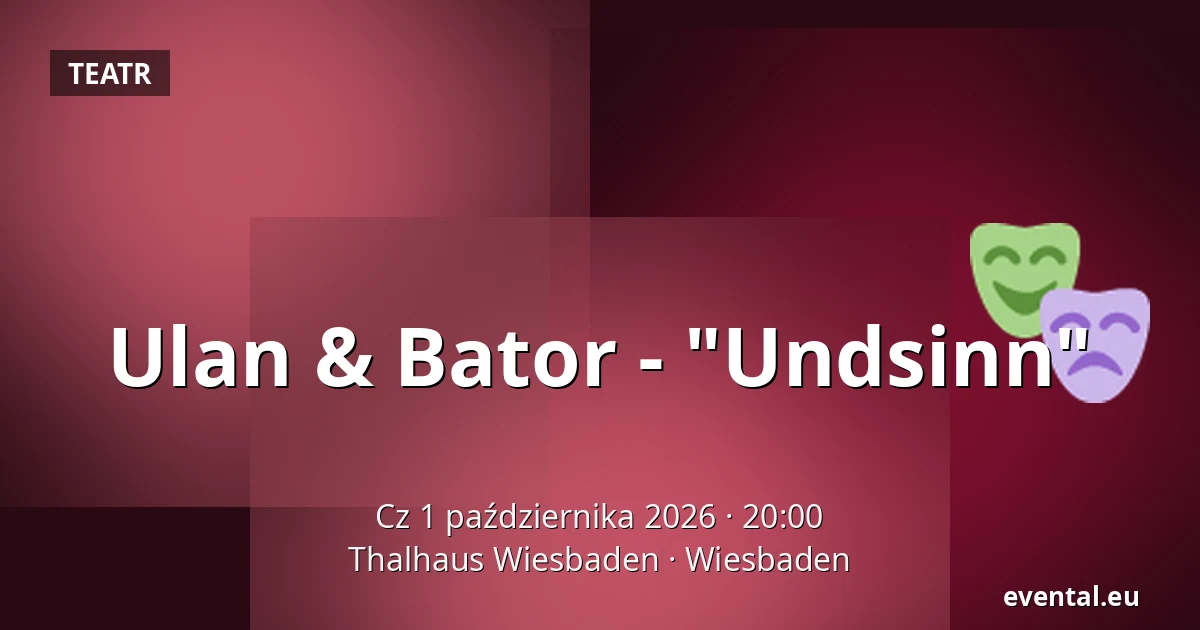 Ulan & Bator - "Undsinn" — Thalhaus Wiesbaden, Wiesbaden