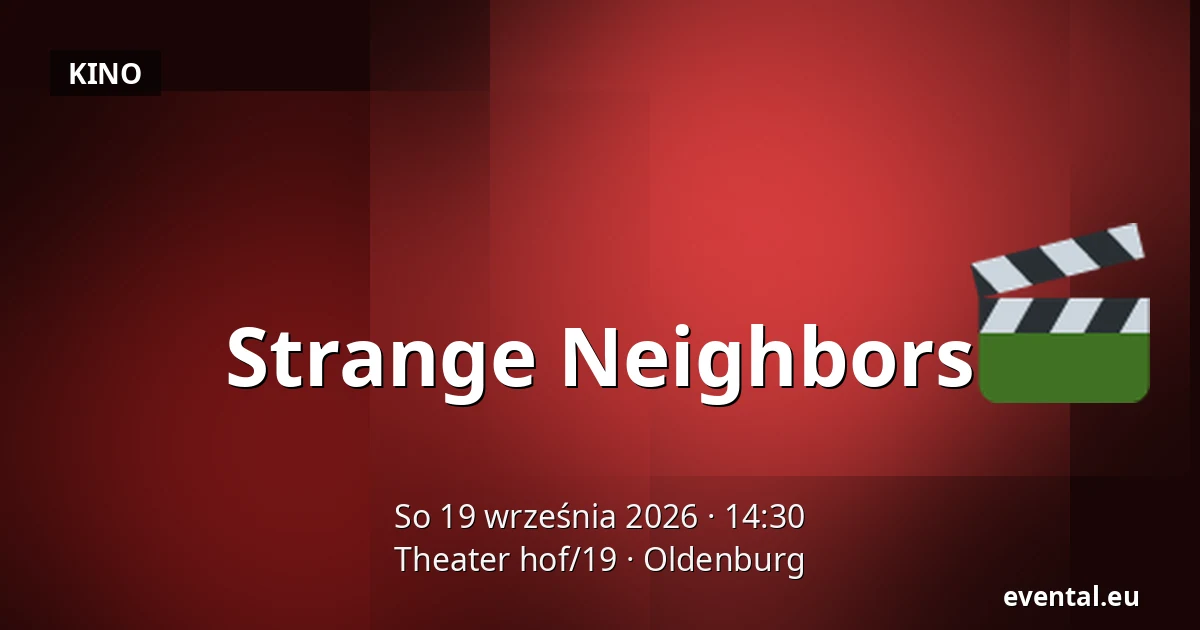 Strange Neighbors — Theater hof/19, Oldenburg