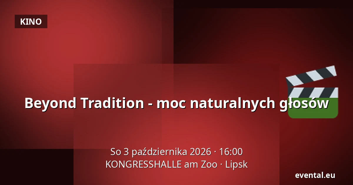 Beyond Tradition - moc naturalnych głosów — KONGRESSHALLE am Zoo, Lipsk
