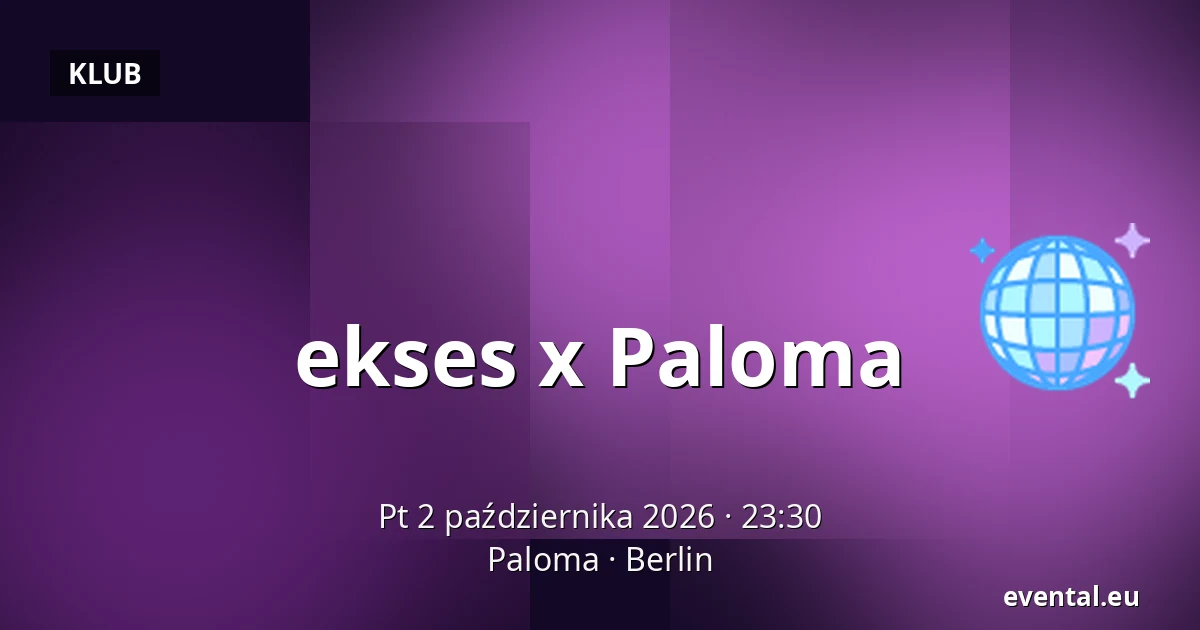 ekses x Paloma — Paloma, Berlin