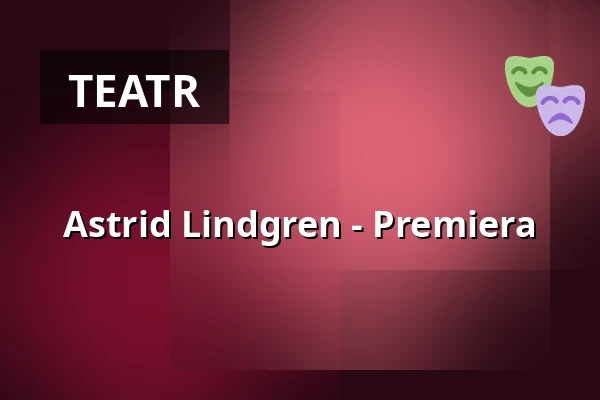 Astrid Lindgren - Premiera — Schaubude Berlin, Berlin