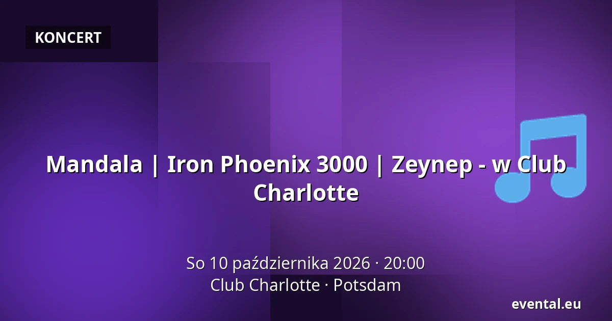 Mandala | Iron Phoenix 3000 | Zeynep - w Club Charlotte — Club Charlotte, Potsdam