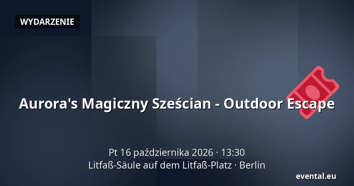 Aurora's Magiczny Sześcian - Outdoor Escape — Litfaß-Säule auf dem Litfaß-Platz, Berlin