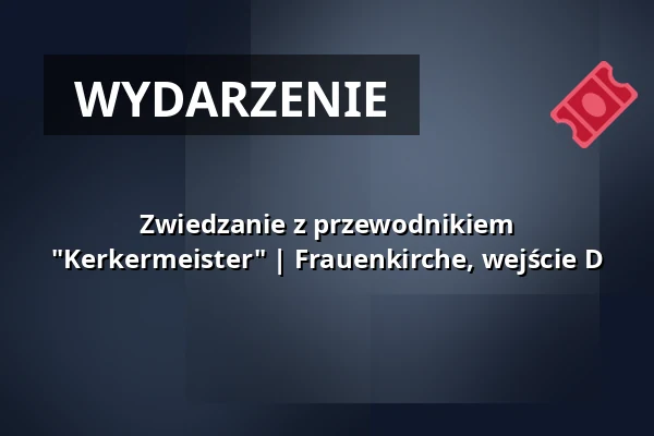 Zwiedzanie z przewodnikiem "Kerkermeister" | Frauenkirche, wejście D — Frauenkirche, Eingang D, Drezno