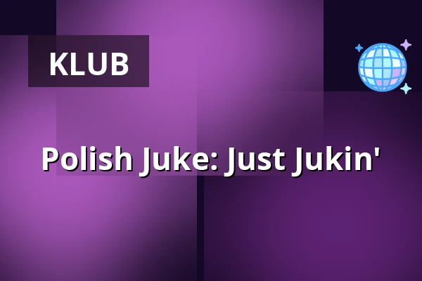 Polish Juke: Just Jukin' — underiolo, Warszawa