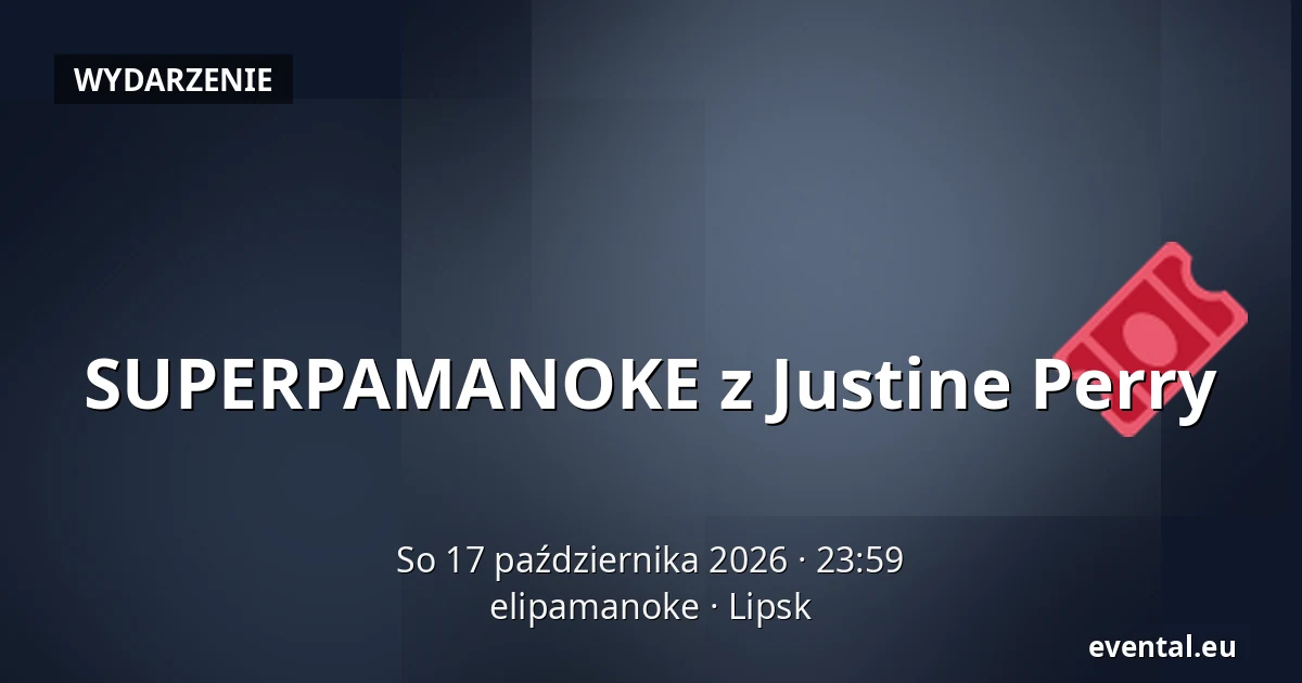 SUPERPAMANOKE z Justine Perry — elipamanoke, Lipsk
