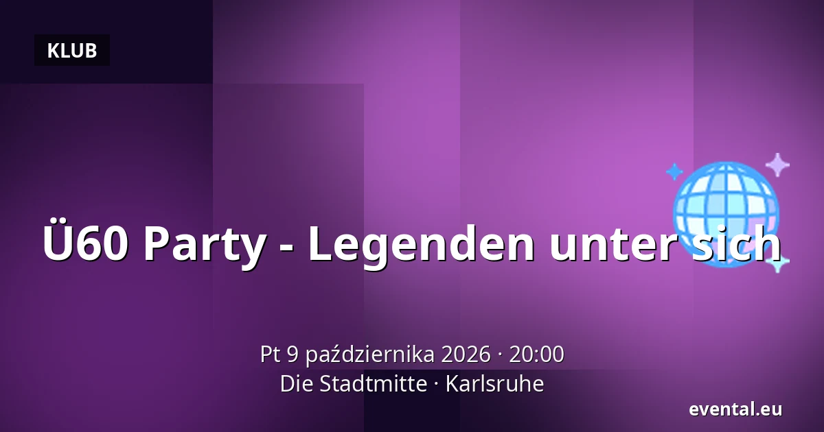 Ü60 Party - Legenden unter sich — Die Stadtmitte, Karlsruhe