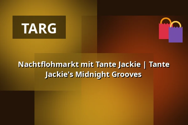 Nachtflohmarkt mit Tante Jackie | Tante Jackie's Midnight Grooves — Pineapple Park (Alte Paketposthalle), Monachium