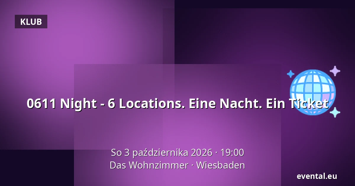 0611 Night - 6 Locations. Eine Nacht. Ein Ticket — Das Wohnzimmer, Wiesbaden