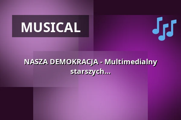 NASZA DEMOKRACJA - Multimedialny spektakl muzyczno-teatralny dla młodych i starszych — Rantastic GmbH Livebühnen & Eventlocations, Baden-Baden