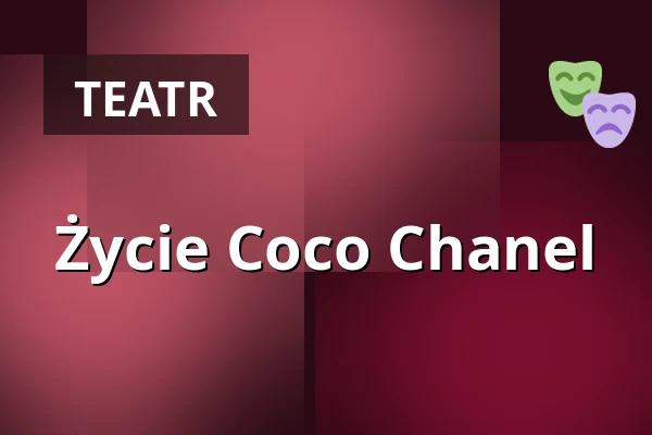 Życie Coco Chanel — kleines theater – KAMMERSPIELE Landshut, Landshut
