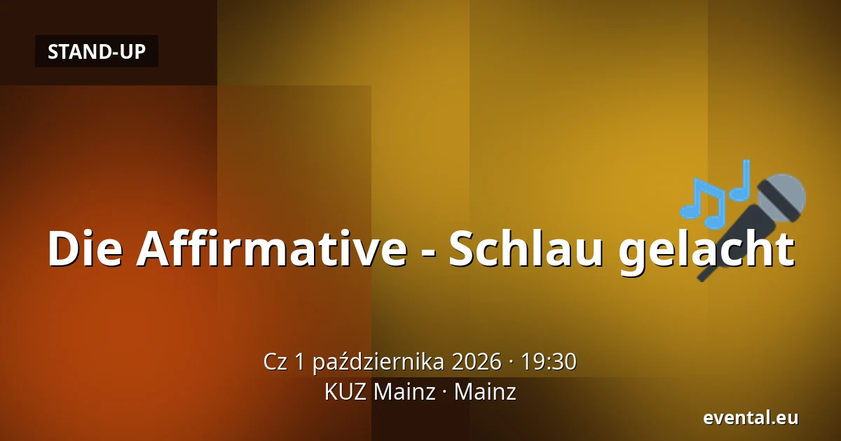 Die Affirmative - Schlau gelacht — KUZ Mainz, Mainz