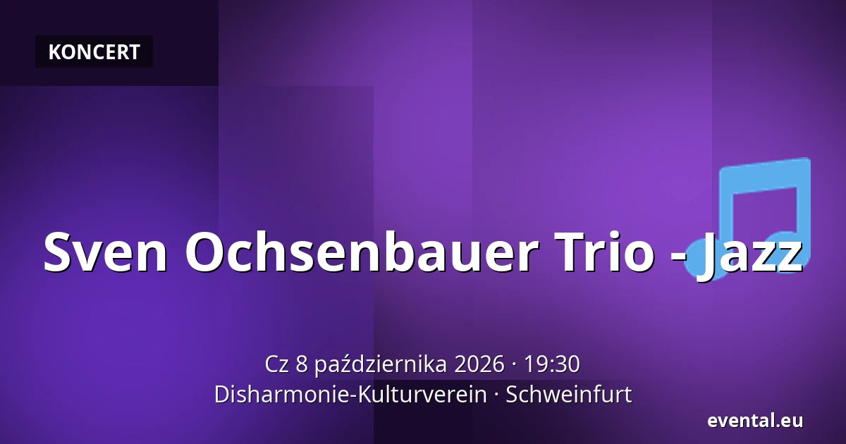 Sven Ochsenbauer Trio - Jazz — Disharmonie-Kulturverein, Schweinfurt