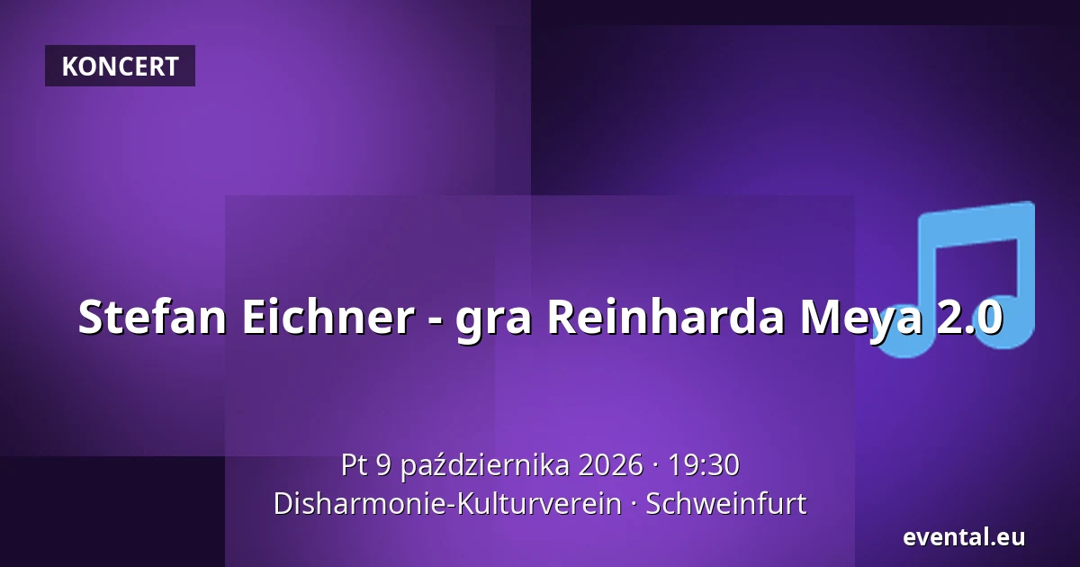 Stefan Eichner - gra Reinharda Meya 2.0 — Disharmonie-Kulturverein, Schweinfurt