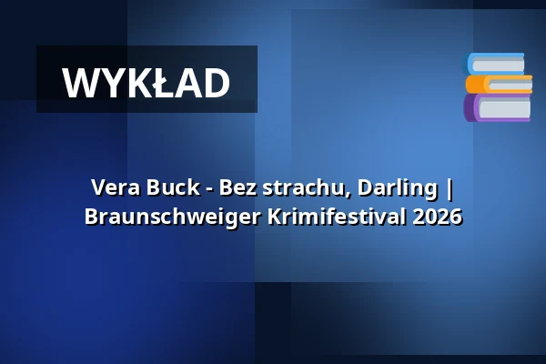 Vera Buck - Bez strachu, Darling | Braunschweiger Krimifestival 2026 — Lessingtheater, Wolfenbüttel