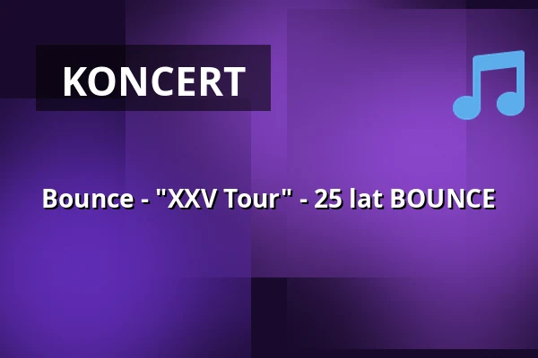 Bounce - "XXV Tour" - 25 lat BOUNCE — Die Halle Kulturinitiative Reichenbach e. V., Reichenbach
