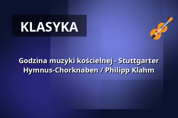 Godzina muzyki kościelnej - Stuttgarter Hymnus-Chorknaben / Philipp Klahm — Stiftskirche Stuttgart, Stuttgart