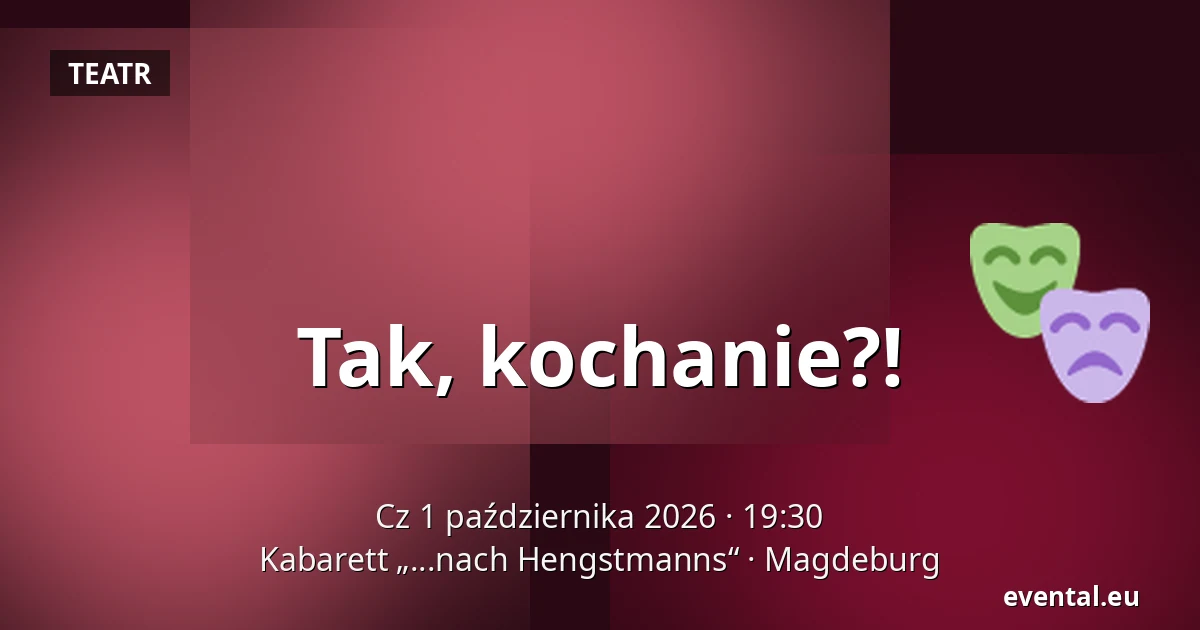 Tak, kochanie?! — Kabarett „...nach Hengstmanns“, Magdeburg