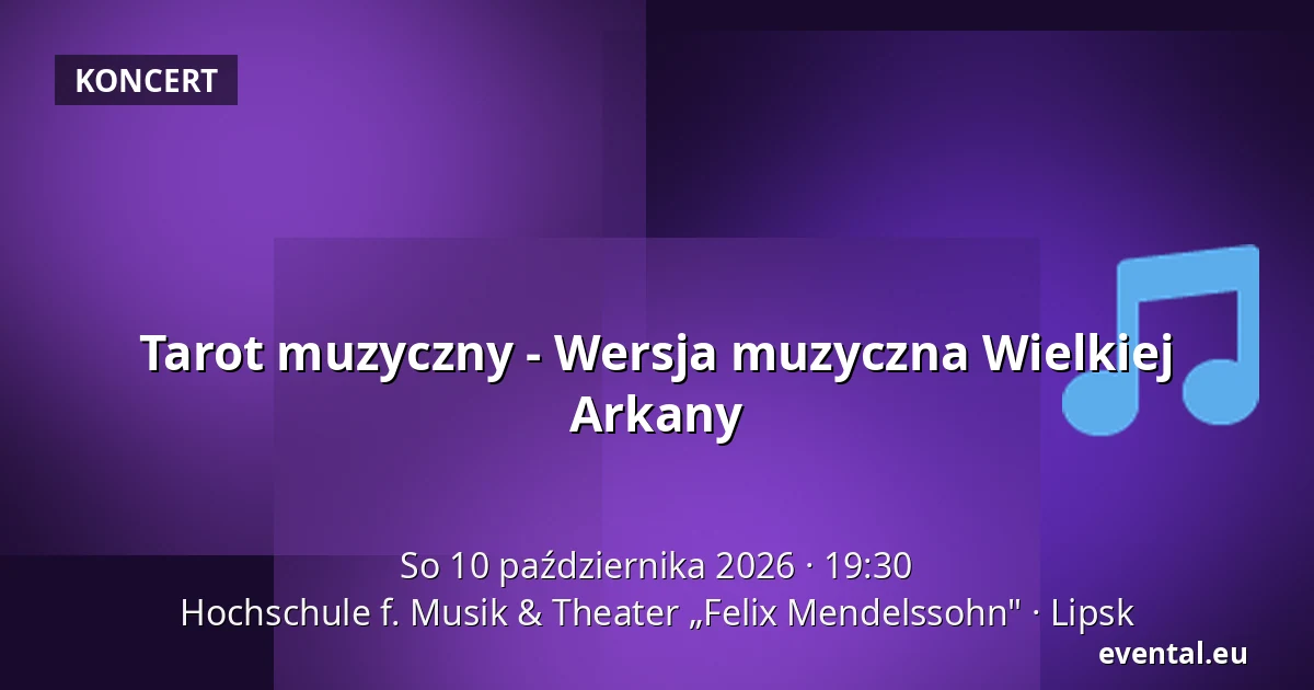 Tarot muzyczny - Wersja muzyczna Wielkiej Arkany — Hochschule f. Musik & Theater „Felix Mendelssohn", Lipsk