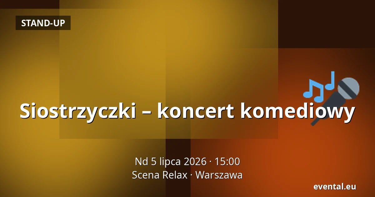 Siostrzyczki – koncert komediowy — Scena Relax, Warszawa