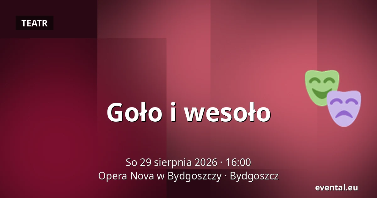 Goło i wesoło — Opera Nova w Bydgoszczy, Bydgoszcz