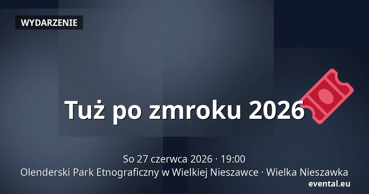 Tuż po zmroku 2026 — Olenderski Park Etnograficzny w Wielkiej Nieszawce, Wielka Nieszawka