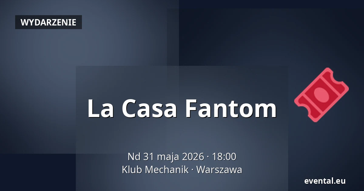 La Casa Fantom — Klub Mechanik, Warszawa
