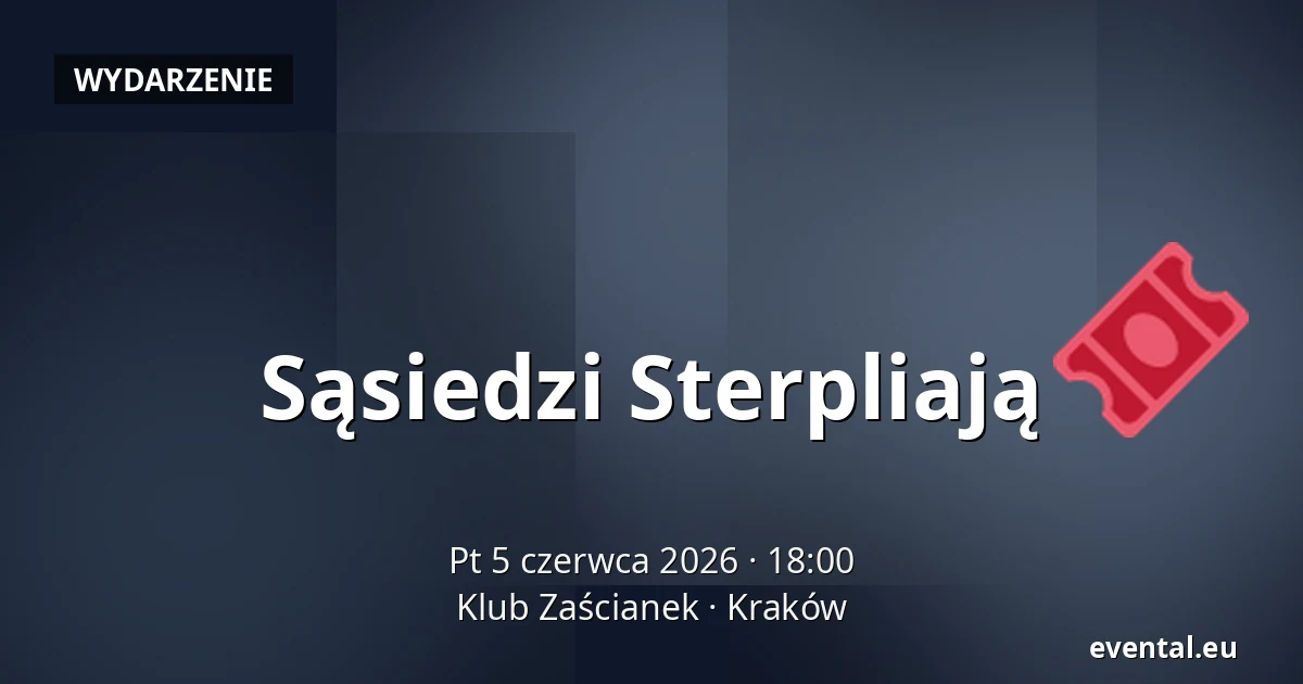 Sąsiedzi Sterpliają — Klub Zaścianek, Kraków
