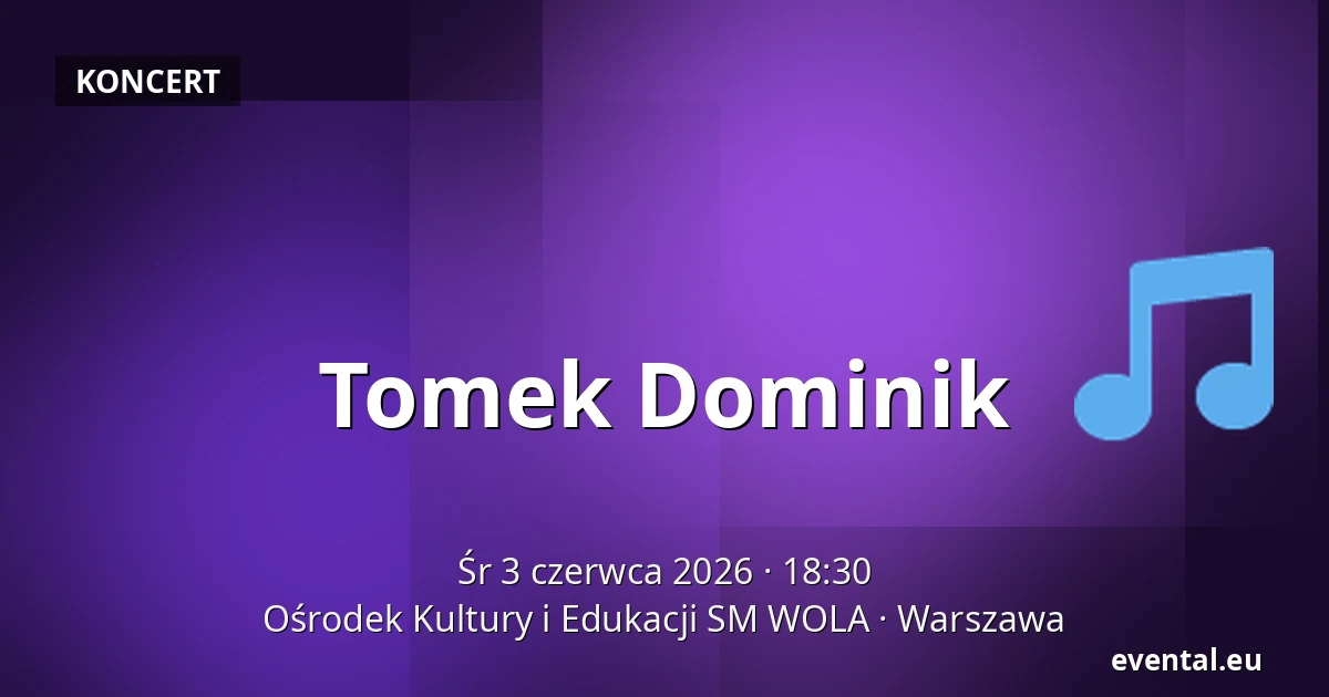 Tomek Dominik — Ośrodek Kultury i Edukacji SM WOLA, Warszawa