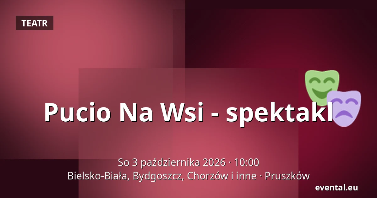 Pucio Na Wsi - spektakl — Bielsko-Biała, Bydgoszcz, Chorzów i inne, Pruszków
