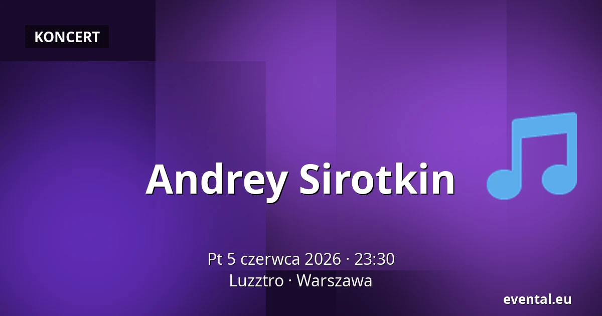 Andrey Sirotkin — Luzztro, Warszawa