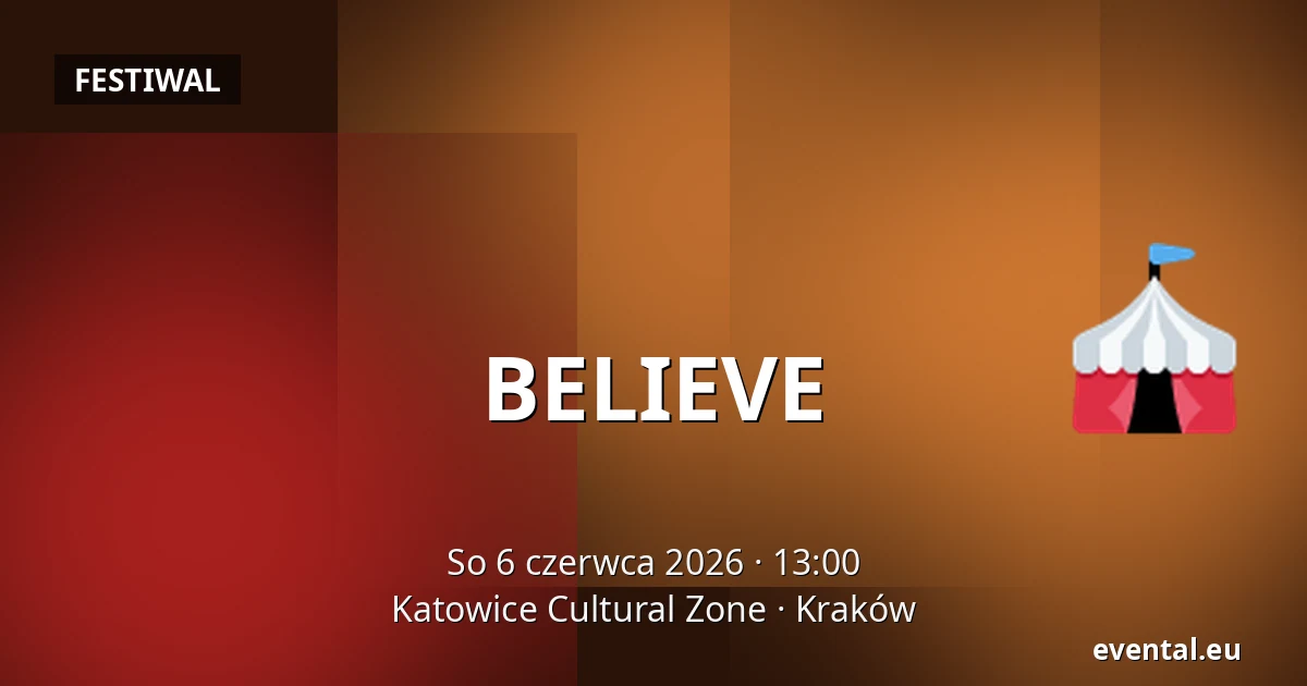 BELIEVE — Katowice Cultural Zone, Kraków